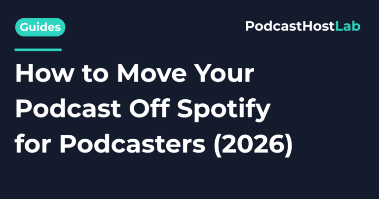 How to Move Your Podcast Off Spotify for Podcasters (2026)