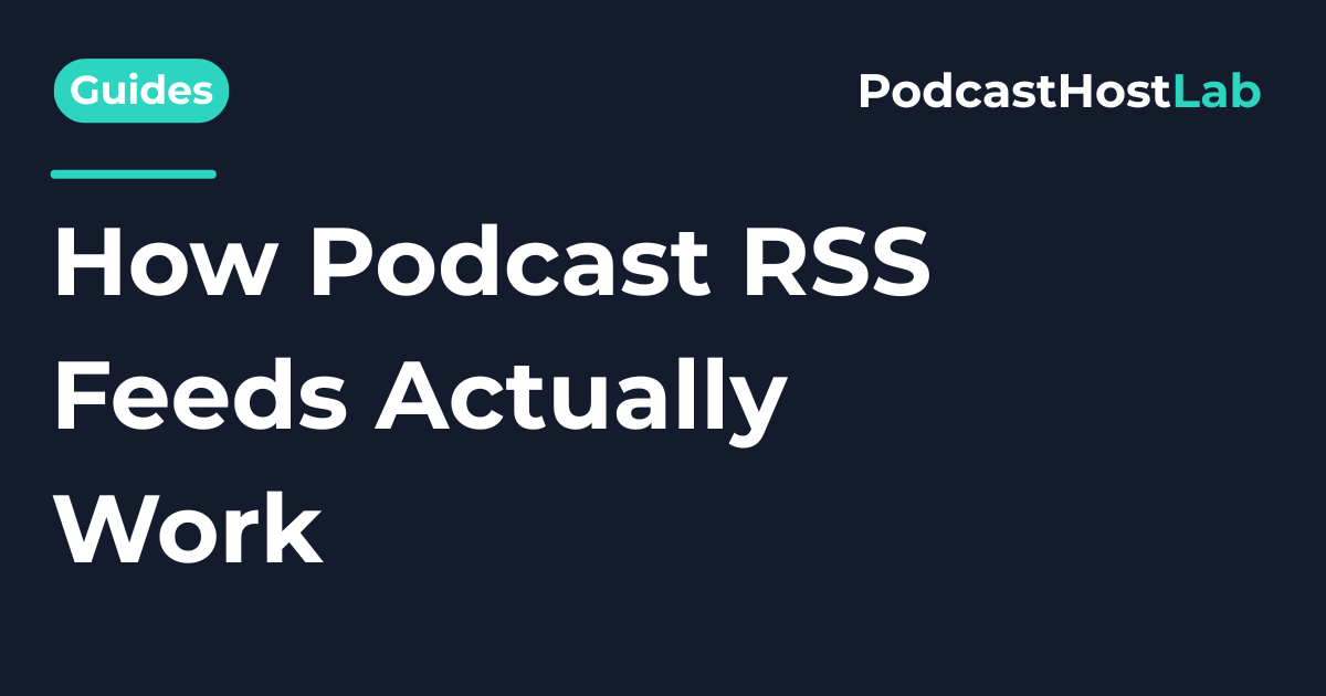 How Podcast RSS Feeds Actually Work