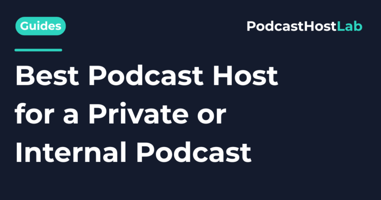 Best Podcast Host for a Private or Internal Podcast