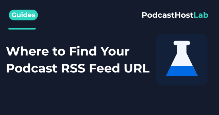 Where to Find Your Podcast RSS Feed URL
