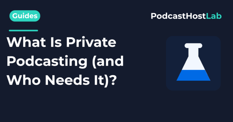 What Is Private Podcasting (and Who Needs It)?
