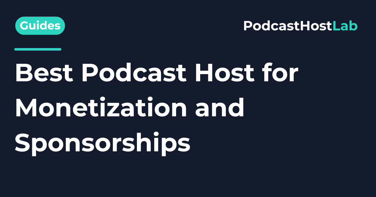 Best Podcast Host for Monetization and Sponsorships (2026)