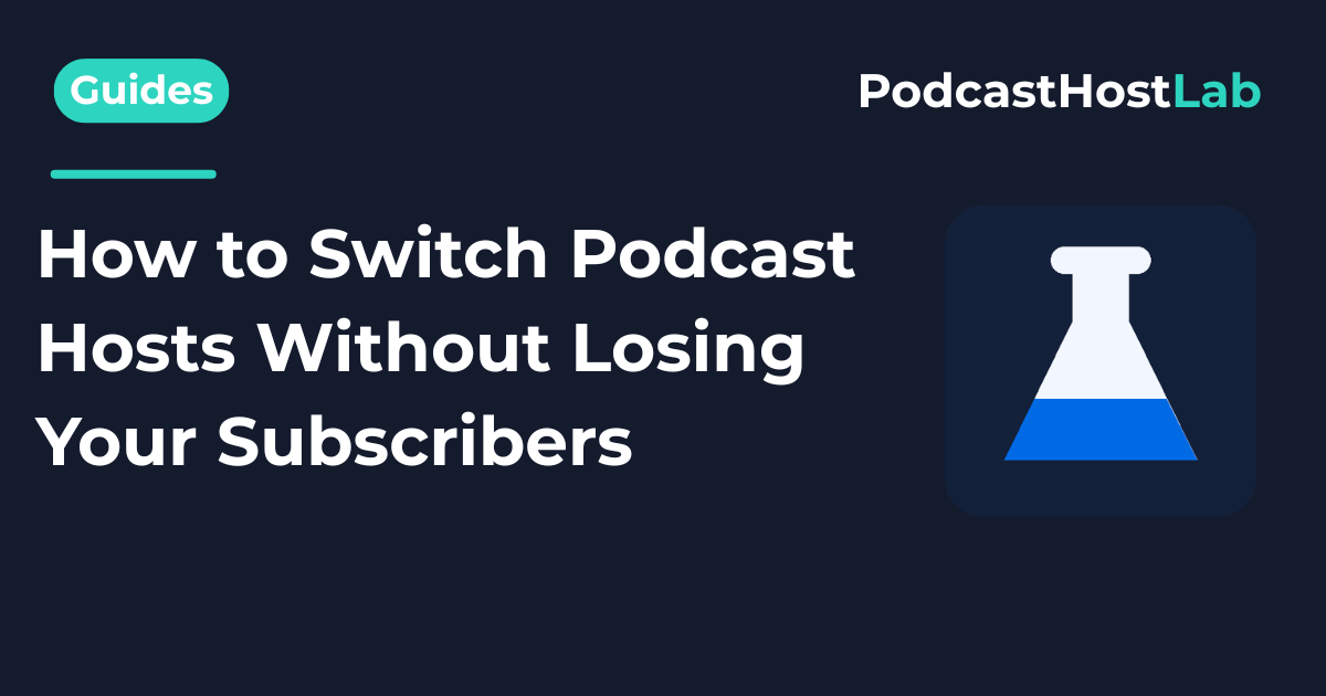 How to Switch Podcast Hosts Without Losing Your Subscribers
