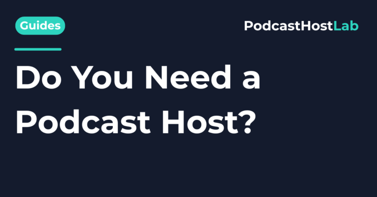 Do You Need a Podcast Host