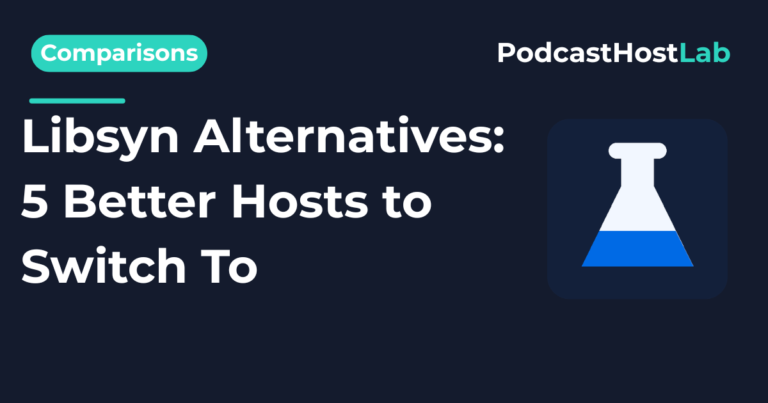 Libsyn Alternatives: 5 Better Hosts to Switch To