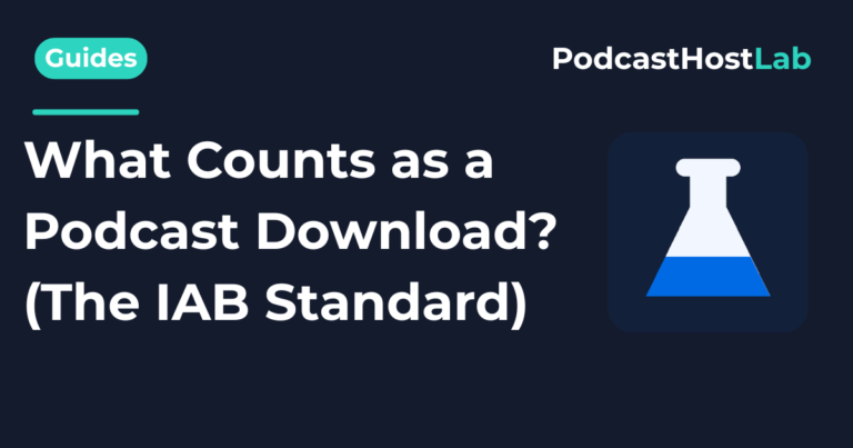 What Counts as a Podcast Download? (The IAB Standard)