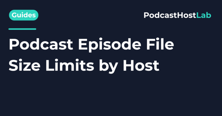 Podcast Episode File Size Limits by Host (2026)