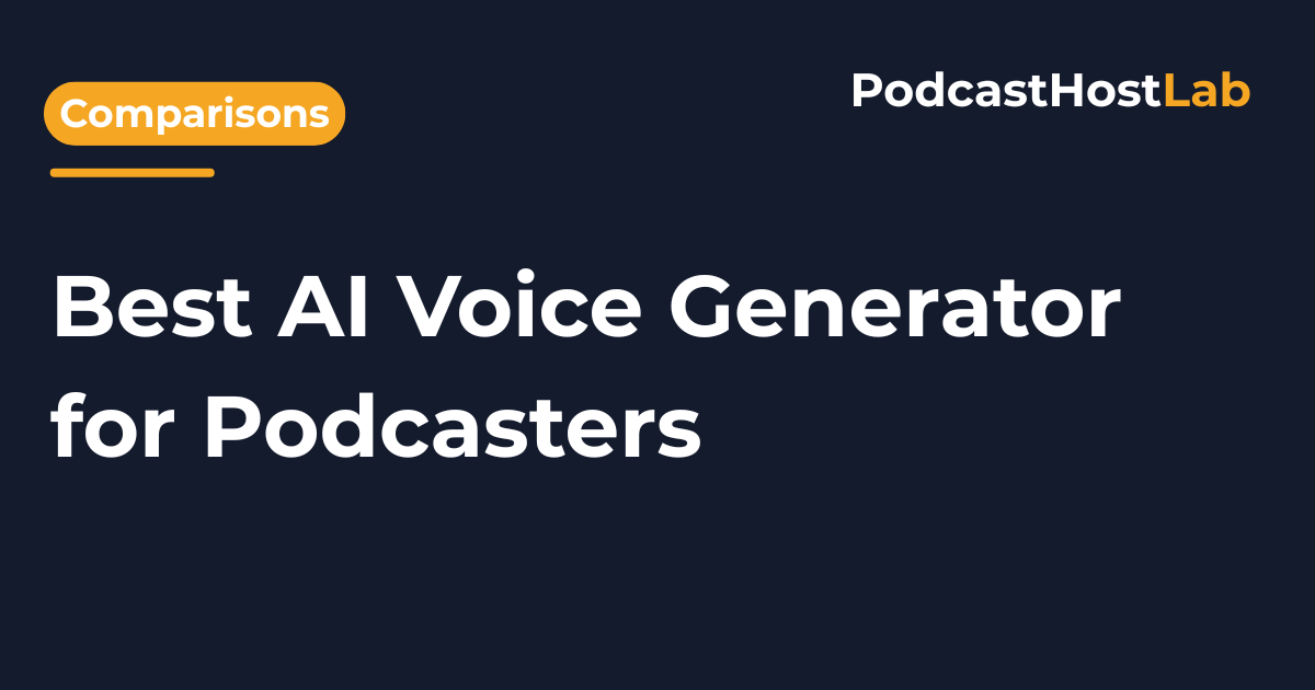 Best AI Voice Generator for Podcasters