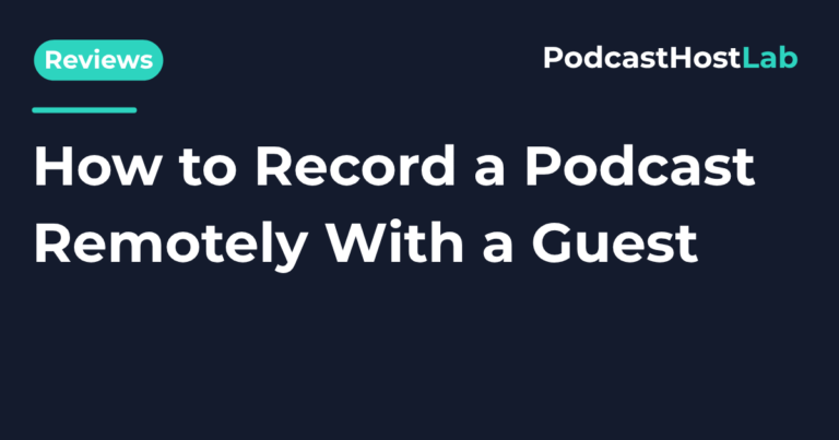 How to Record a Podcast Remotely With a Guest (2026)