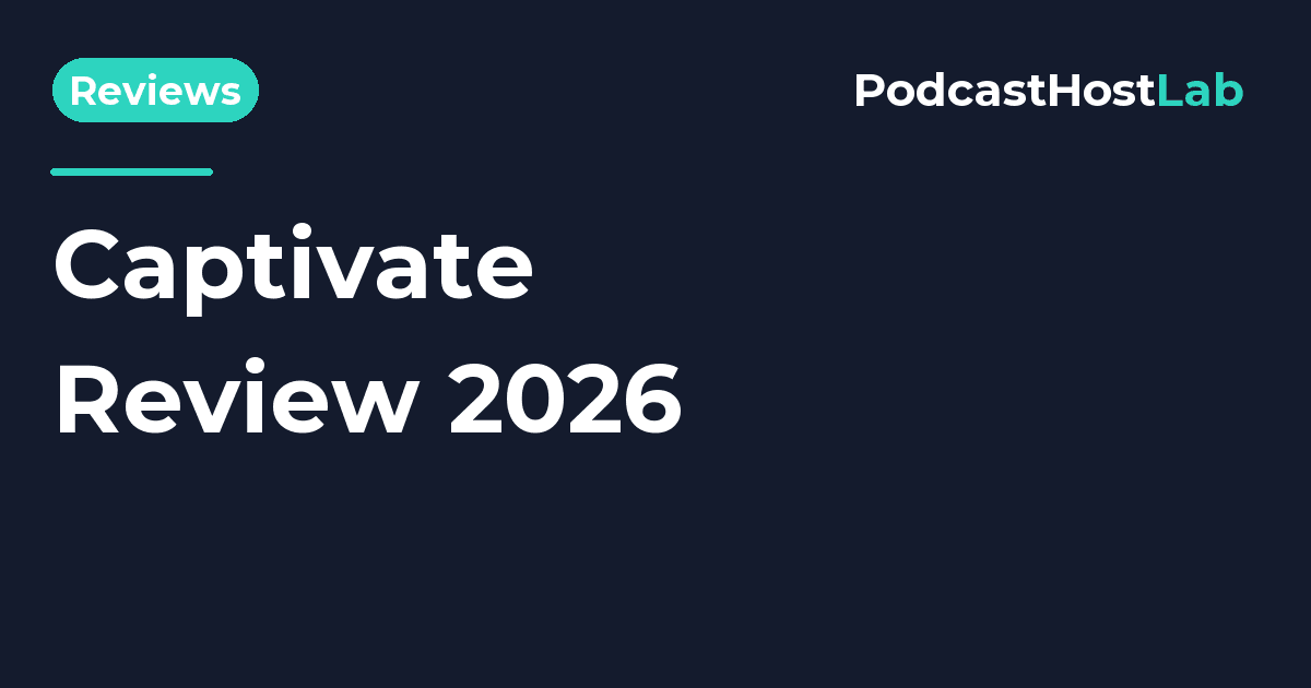 PodcastHostLab article title card: Captivate Review 2026: Is It Worth It for Your Podcast?.