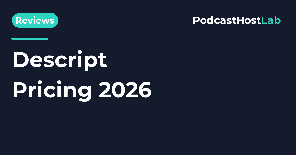 PodcastHostLab article title card: Descript Pricing 2026: Plans, Fees, and Is It Worth It?.
