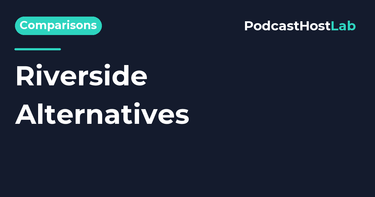 PodcastHostLab article title card: Riverside Alternatives: 5 Recording Tools Worth Switching To.