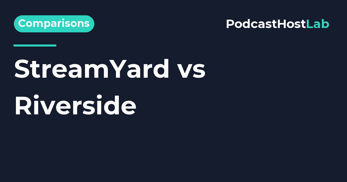 PodcastHostLab article title card: StreamYard vs Riverside: Best for Live or Recorded Podcasts?.