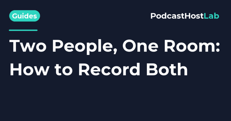 PodcastHostLab article title card: How to Record Two People in the Same Room for a Podcast.