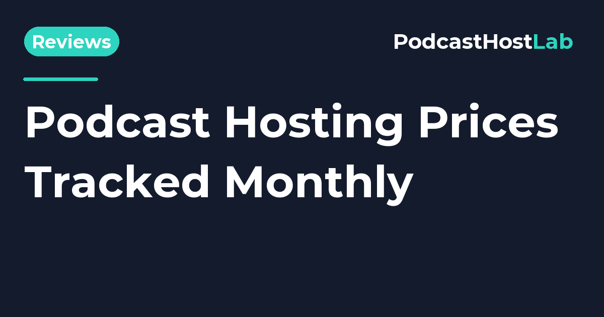 PodcastHostLab article title card: Podcast Hosting Prices 2026: Every Plan, Tracked Monthly.