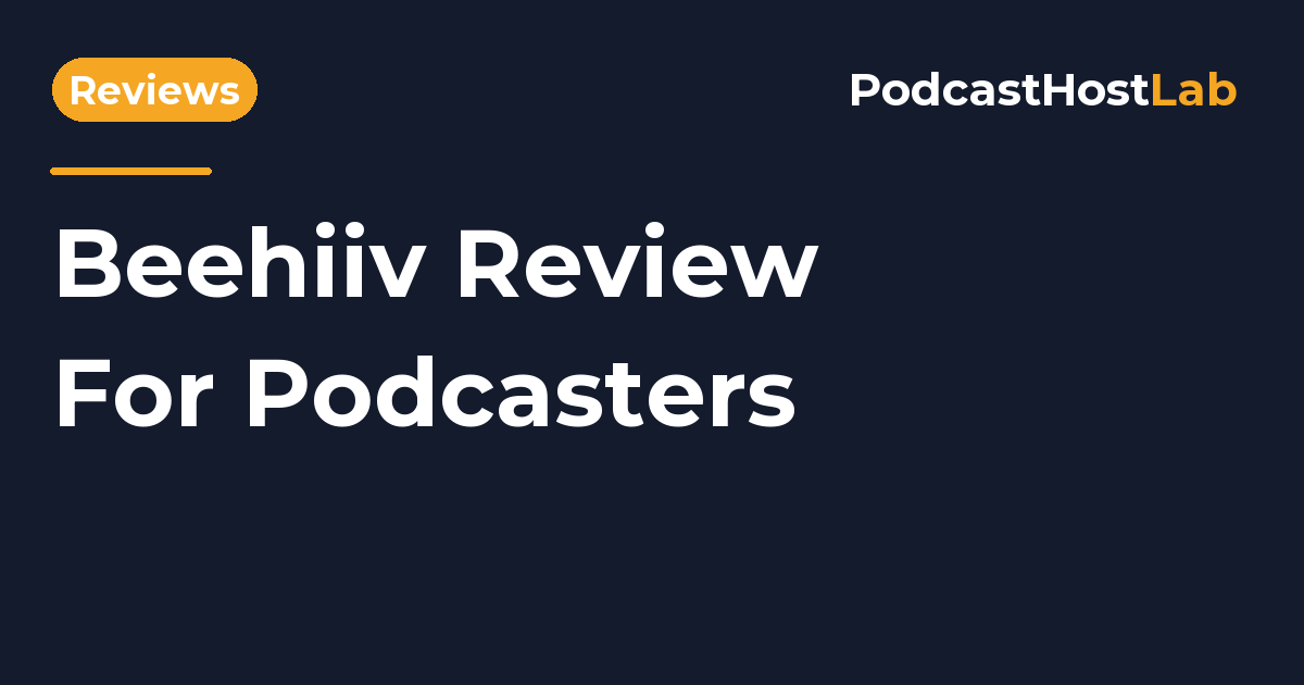 PodcastHostLab article title card: Beehiiv Review 2026: Is It Worth It for a Podcaster?.