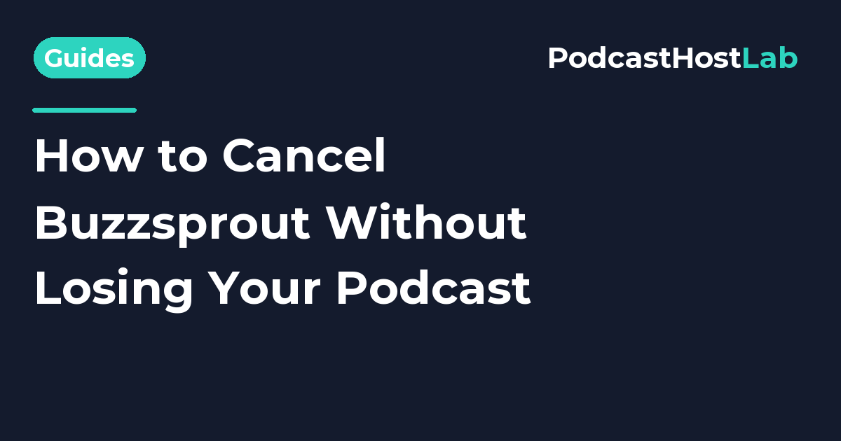 PodcastHostLab article title card: How to Cancel Buzzsprout Without Losing Your Podcast.
