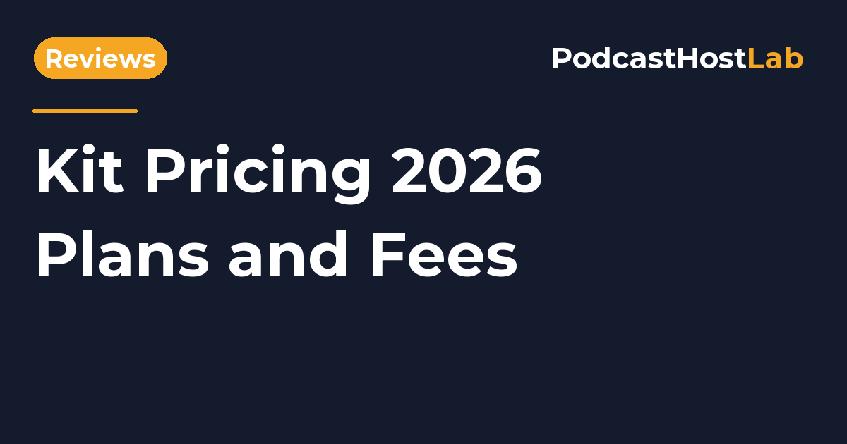 PodcastHostLab article title card: Kit Pricing 2026 (Formerly ConvertKit): Plans and Fees.