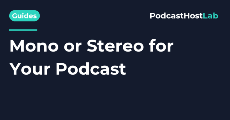 PodcastHostLab article title card: Should a Podcast Be Mono or Stereo? (2026).