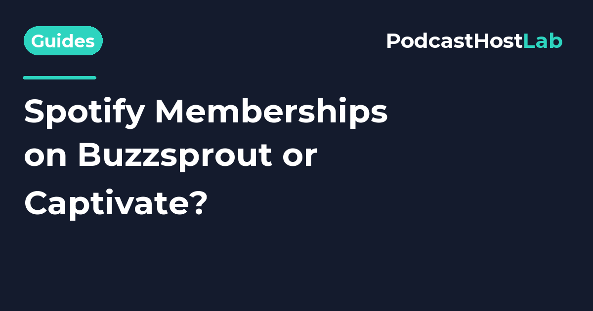 PodcastHostLab article title card: Can Buzzsprout or Captivate Shows Use Spotify Memberships?.
